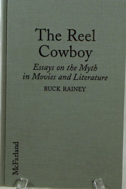 The Reel Cowboy: Essays on the Myth in Movies and Literature