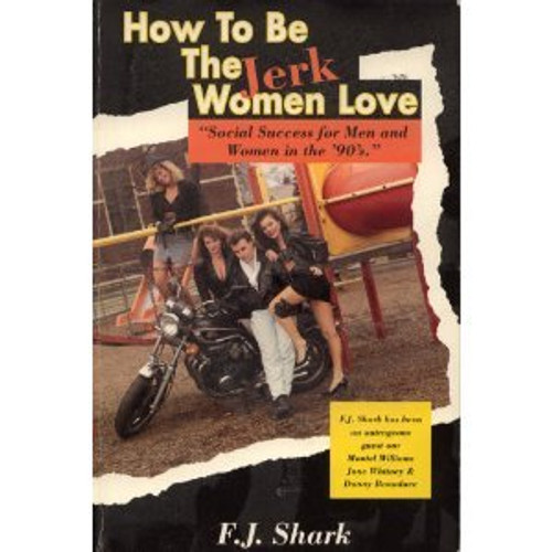 How to Be the Jerk Women Love