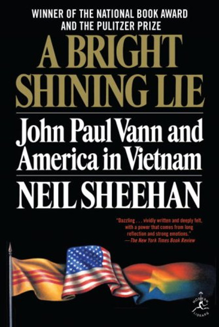 A Bright Shining Lie: John Paul Vann and America in Vietnam (Modern Library 100 Best Nonfiction Books)