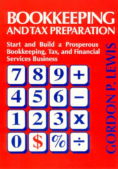 Bookkeeping and Tax Preparation: Start and Build a Prosperous Bookkeeping, Tax, and Financial Services Business