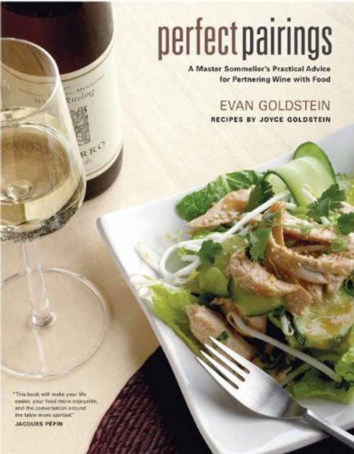 Perfect Pairings: A Master Sommeliers Practical Advice for Partnering Wine with Food