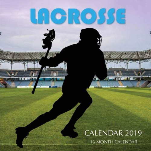 Lacrosse Calendar 2019: 16 Month Calendar