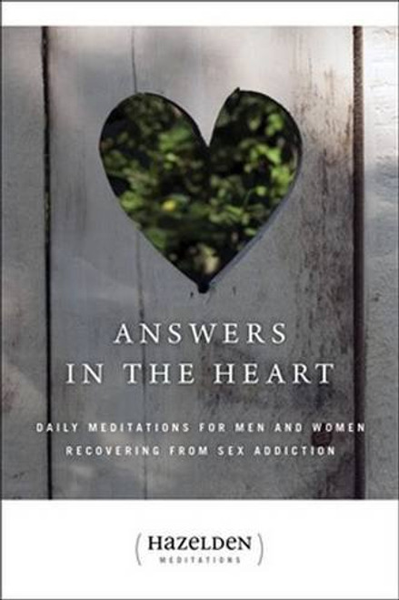 Answers in the Heart: Daily Meditations For Men And Women Recovering From Sex Addiction (Hazelden Meditation Series)