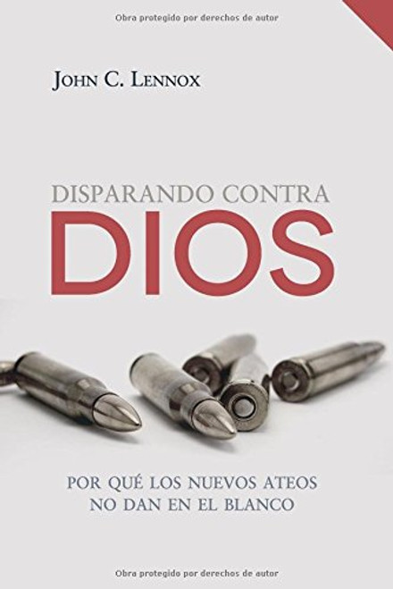 Disparando contra Dios: Por qu los nuevos ateos no dan en el blanco (Spanish Edition)