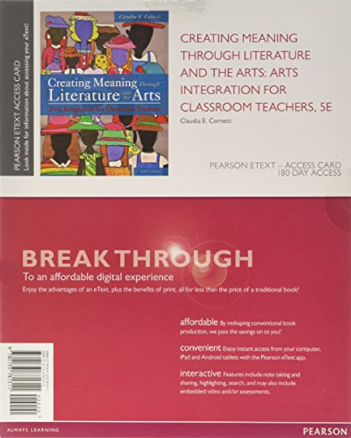 Creating Meaning Through Literature and the Arts: Arts Integration for Classroom Teachers, Enhanced Pearson eText -- Access Card (5th Edition)