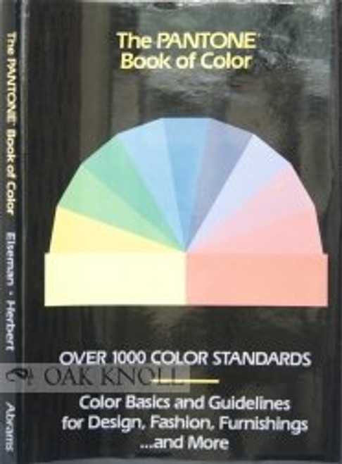 The Pantone Book of Color: Over 1000 Color Standards : Color Basics and Guidelines for Design, Fashion, Furnishings...and More