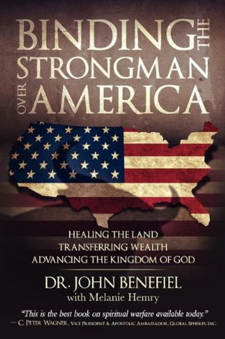 Binding the Strongman Over America - Healing the Land, Transferring Wealth, and Advancing the Kingdom of God