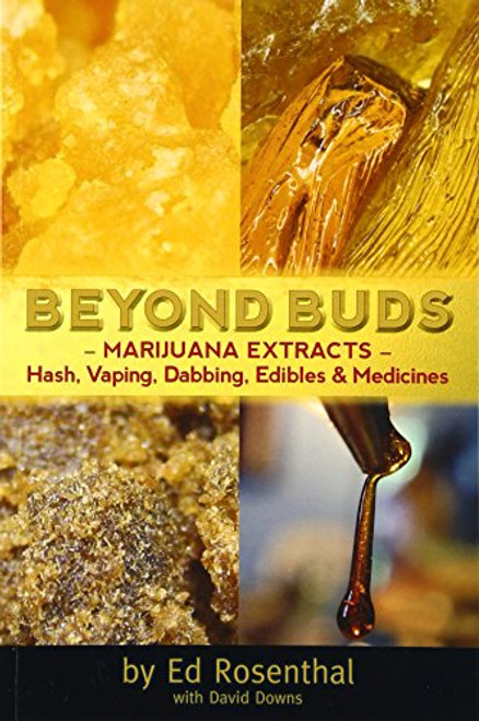 Beyond Buds: Marijuana ExtractsHash, Vaping, Dabbing, Edibles and Medicines