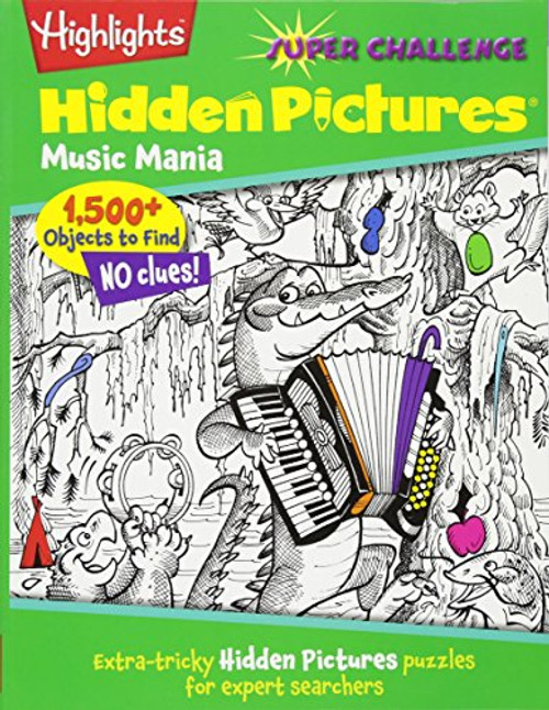 Music Mania: Extra-tricky Hidden Pictures puzzles for expert searchers (Highlights Super Challenge Hidden Pictures)