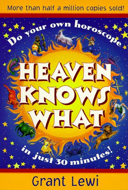 Heaven Knows What (Llewellyn's Popular Astrology Series)