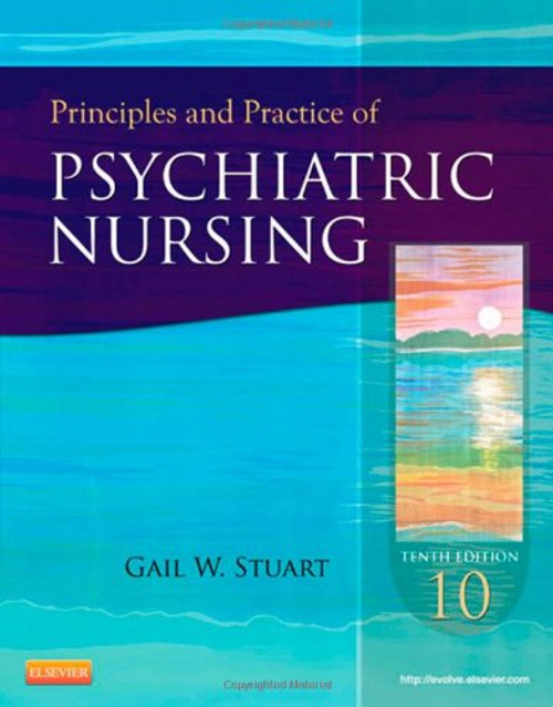 Principles and Practice of Psychiatric Nursing, 10e (Principles and Practice of Psychiatric Nursing (Stuart))