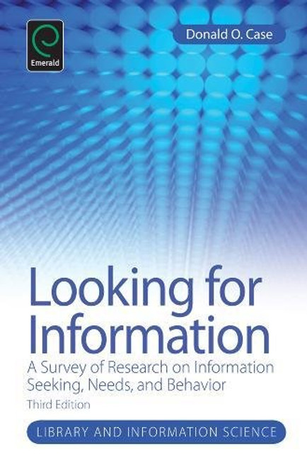 Looking for Information: A Survey of Research on Information Seeking, Needs and Behavior (Library and Information Science)