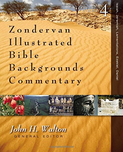 4: Isaiah, Jeremiah, Lamentations, Ezekiel, Daniel (Zondervan Illustrated Bible Backgrounds Commentary)