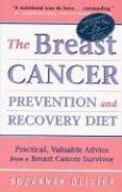 Breast Cancer Prevention and Recovery Diet, The: Practical, Valuable Advice from a Breast Cancer Survivor