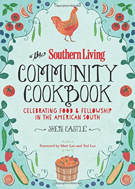 The Southern Living Community Cookbook: Celebrating Food and Fellowship in the American South