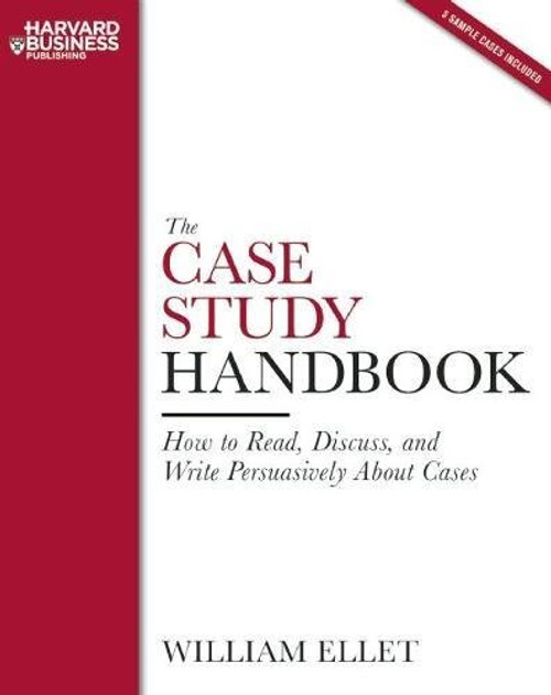 The Case Study Handbook: How to Read, Discuss, and Write Persuasively About Cases