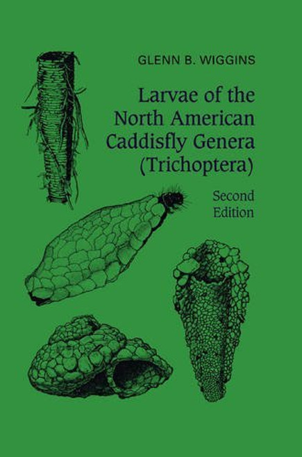 Larvae of the North American caddisfly genera (trichoptera) (Heritage)