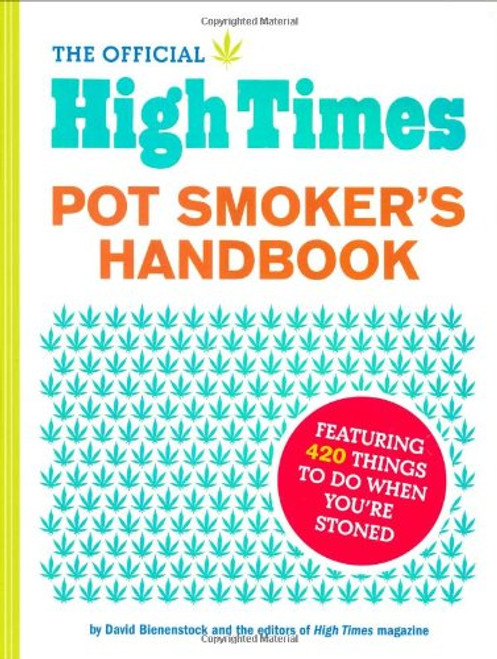 The Official High Times Pot Smokers Handbook: Featuring 420 Things to do When You're Stoned