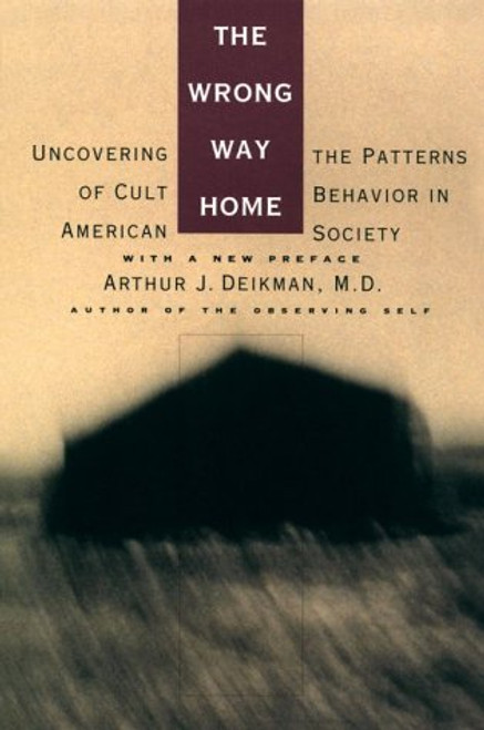 The Wrong Way Home: Uncovering the Patterns of Cult Behavior in American Society