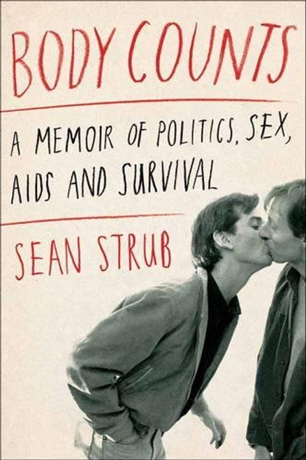 Body Counts: A Memoir of Politics, Sex, AIDS, and Survival