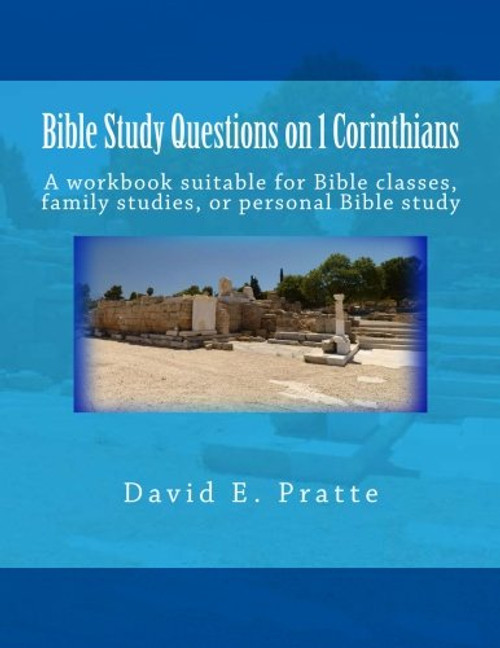 Bible Study Questions on 1 Corinthians: A workbook suitable for Bible classes, family studies, or personal Bible study