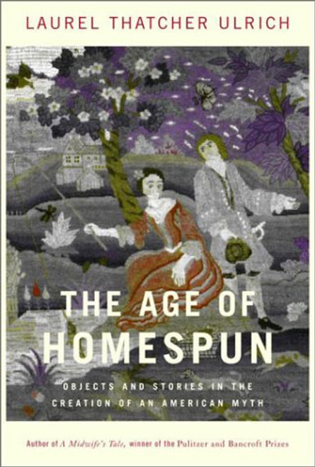 The Age of Homespun: Objects and Stories in the Creation of an American Myth