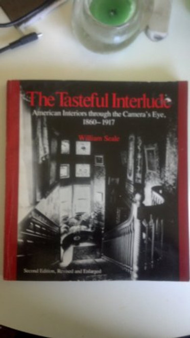 The Tasteful Interlude: American Interiors Through the Camera's Eye, 1860-1917