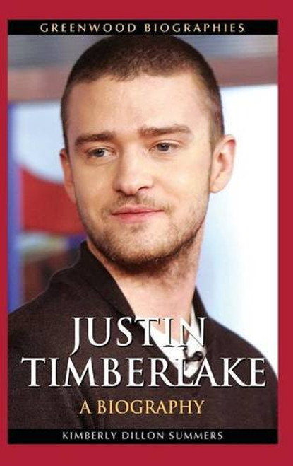 Justin Timberlake: A Biography (Greenwood Biographies)
