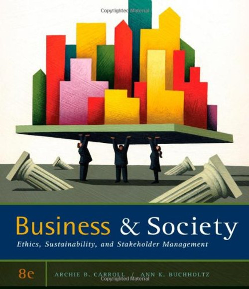 Business and Society: Ethics, Sustainability, and Stakeholder Management