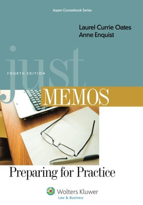 Just Memos: Preparing for Practice, Fourth Edition (Aspen Coursebook)