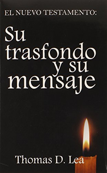 Spa-Nuevo Testamento: Su Trasfondo Y Su Mensaje (Spanish Edition)