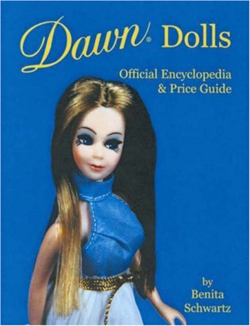 Dawn Dolls: Official Encyclopedia & Price Guide