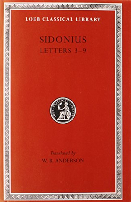 Sidonius: Letters, Books 3-9 (Loeb Classical Library No. 420)