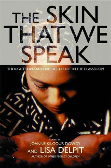 The Skin That We Speak : Thoughts on Language and Culture in the Classroom