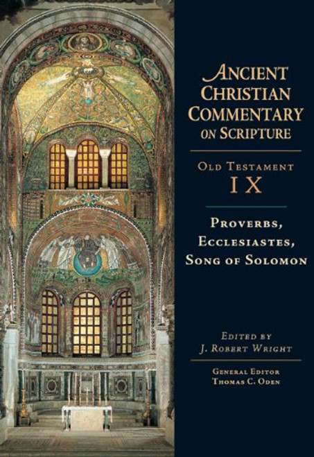 Ancient Christian Commentary on Scripture, Old Testament IX: Proverbs, Ecclesiastes, Song of Solomon