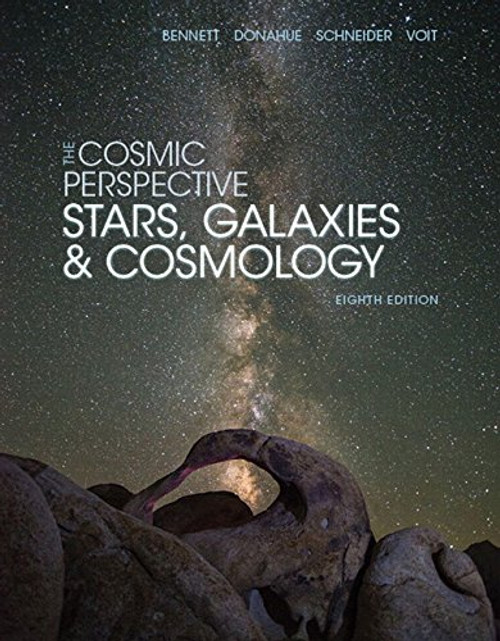 The Cosmic Perspective: Stars and Galaxies (8th Edition) (Bennett Science & Math Titles)