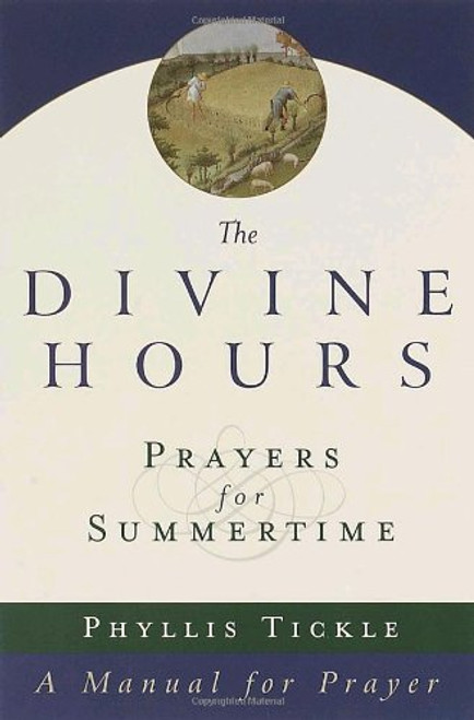 The Divine Hours: Prayers for Summertime--A Manual for Prayer (v. 1)