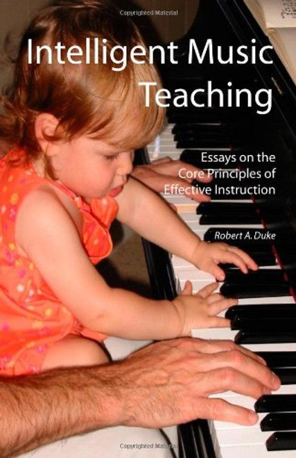 Intelligent Music Teaching: Essays on the Core Principles of Effective Instruction