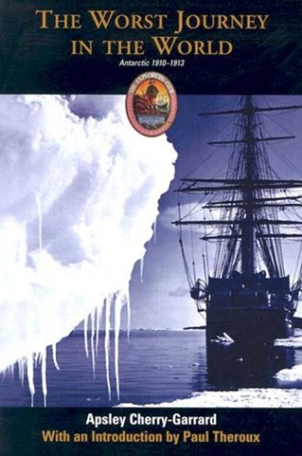 The Worst Journey in the World: Antarctic 1910-1913 (Explorers Club Classic)