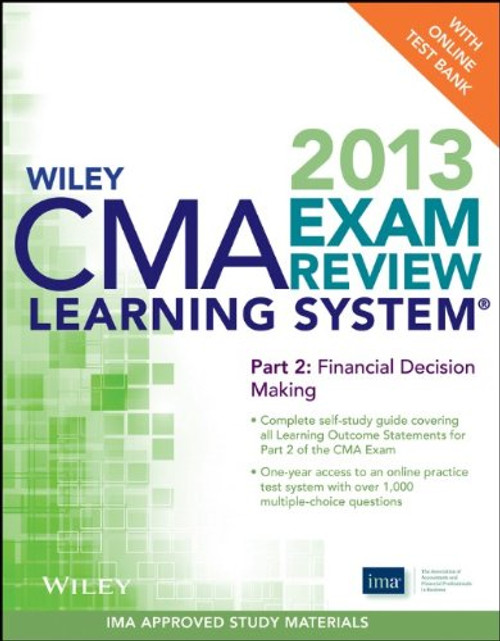 Wiley CMA Learning System Exam Review 2013, Financial Decision Making, + Test Bank (Part 2)
