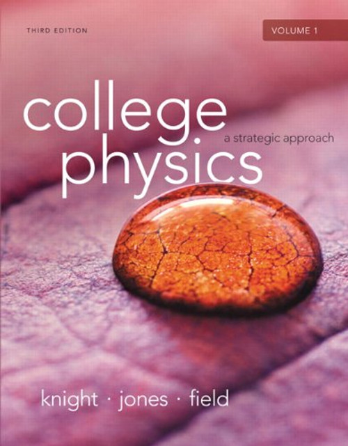 College Physics: A Strategic Approach Volume 1 (Chs.1-16) (3rd Edition)