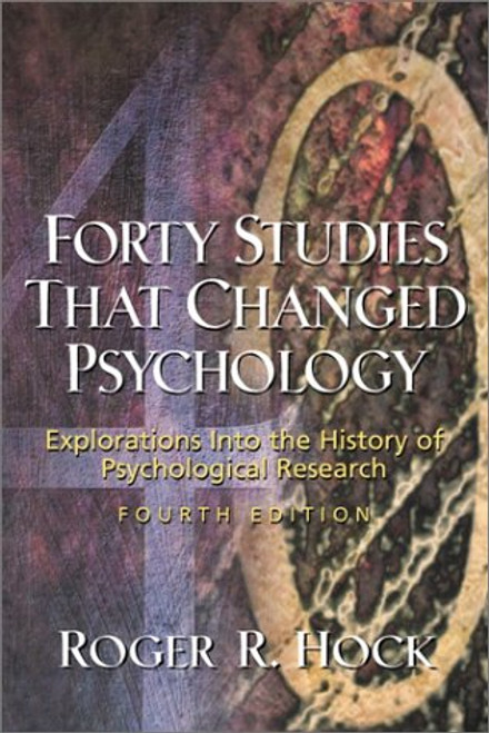 Forty Studies That Changed Psychology: Explorations into the History of Psychological Research (4th Edition)