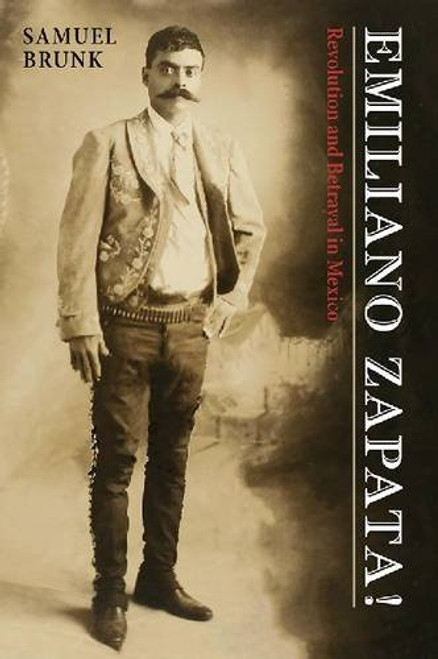 Emiliano Zapata!: Revolution and Betrayal in Mexico