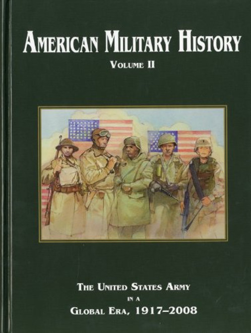 American Military History: The United States Army In A Global Era, 1917-2008 (Center of Military History Publication) (Volume 2)