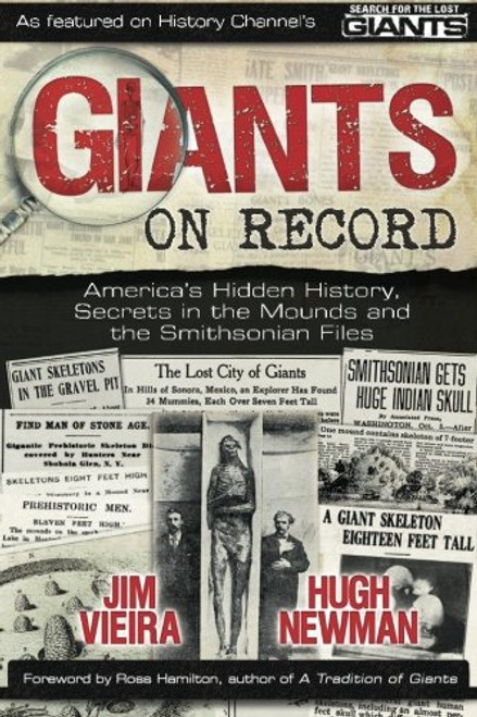 Giants on Record: America's Hidden History, Secrets in the Mounds and the Smithsonian Files