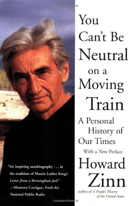 You Can't Be Neutral on a Moving Train: A Personal History of Our Times