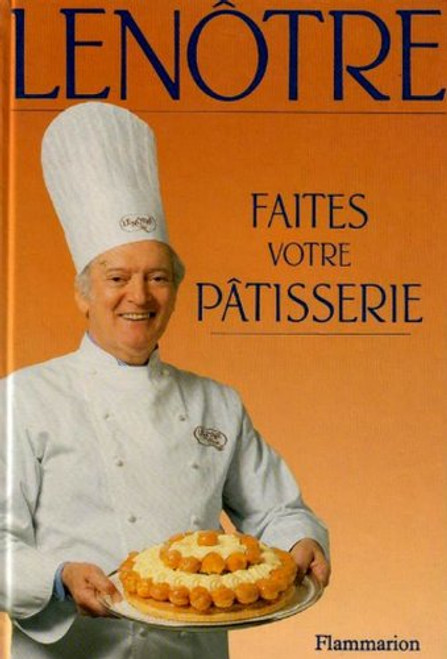 Faites votre patisserie comme Lenotre (French Edition)