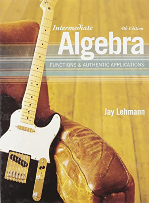 Intermediate Algebra: Functions & Authentic Applications plus MyMathLab/MyStatLab/MyStatLab Student Code Card (4th Edition)