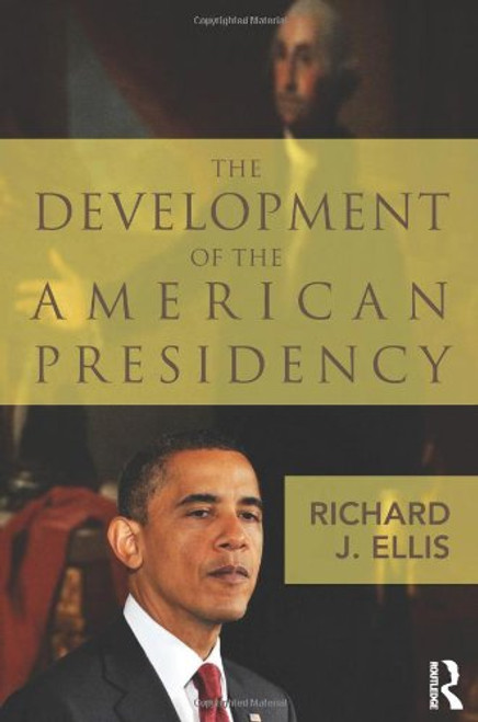 The Development of the American Presidency