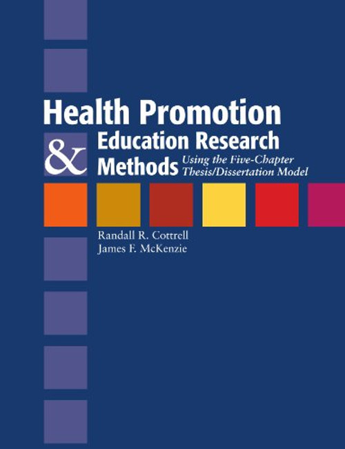 Health Promotion And Education Research Methods: Using The Five Chapter Thesis/Dissertation Model